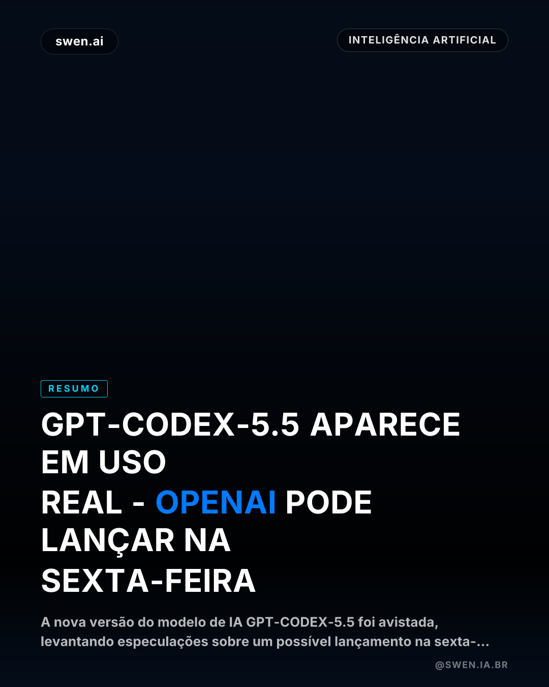 GPT-Codex-5.5 aparece em uso real — OpenAI pode lançar na sexta-feira